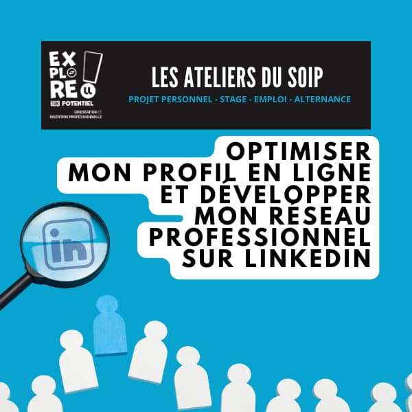 Optimiser mon profil et développer mon réseau sur LinkedIn