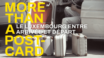 More than a Postcard. Le luxembourg entre arrivée et départ.