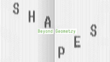 SHAPES - Beyond Geometry